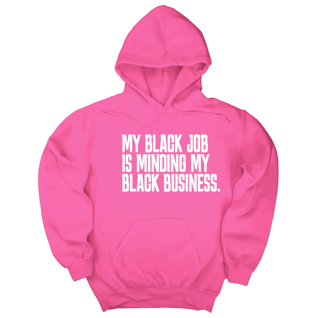 My Black Job is Minding My Black Business Unisex Hoodie