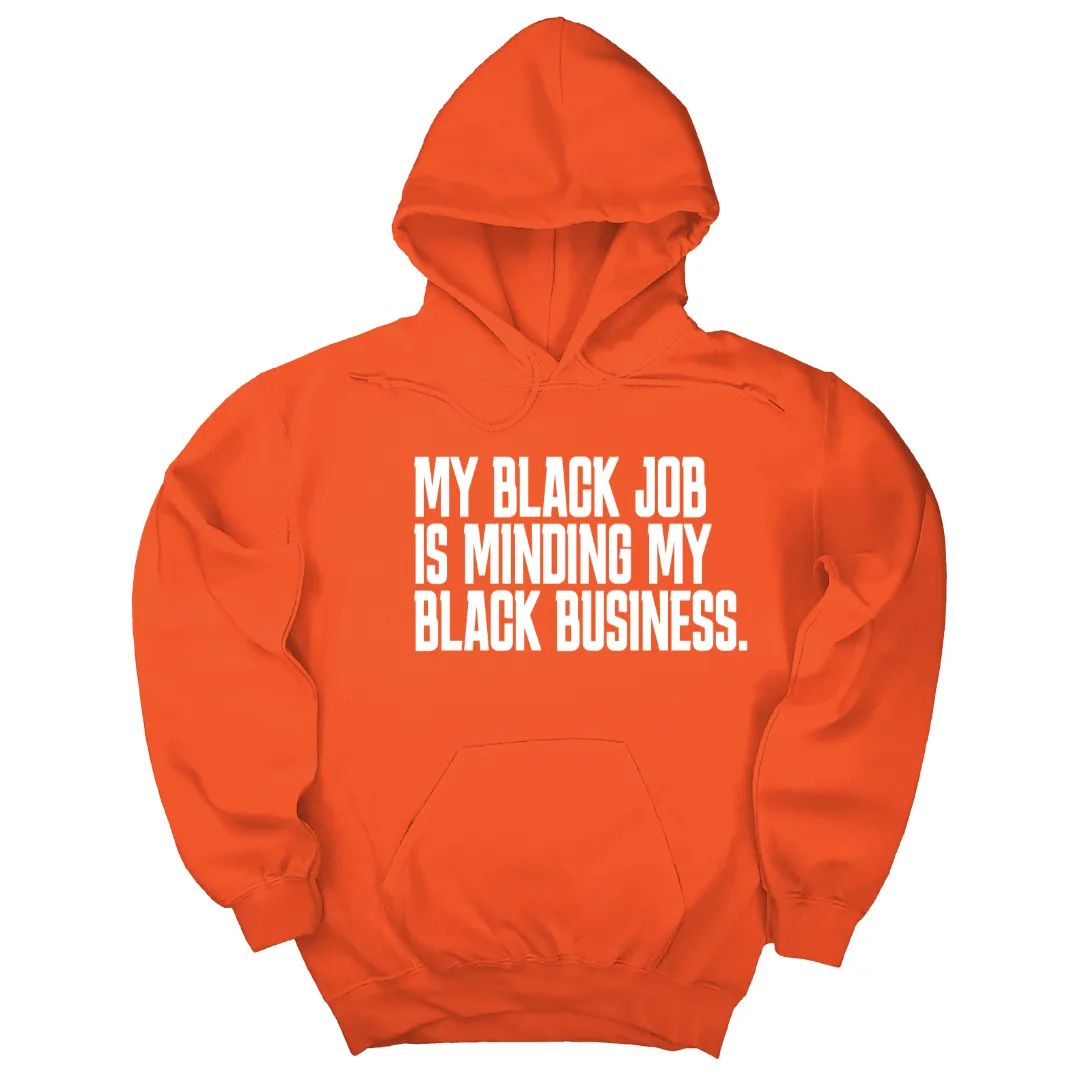 My Black Job is Minding My Black Business Unisex Hoodie