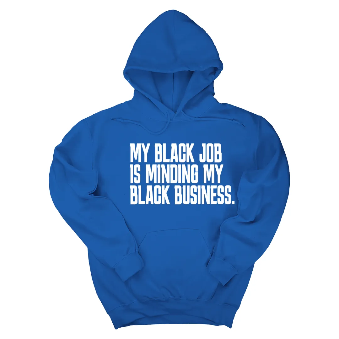 My Black Job is Minding My Black Business Unisex Hoodie