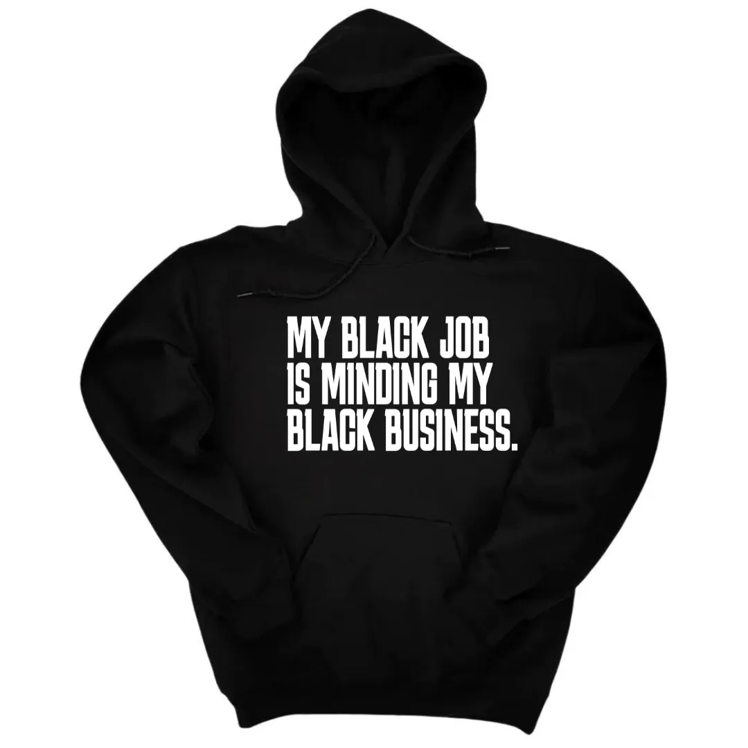 My Black Job is Minding My Black Business Unisex Hoodie